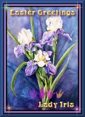 Easter Greetings From Lady Iris