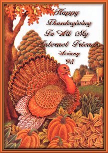Happy Thanksgiving To All My Internet Friends