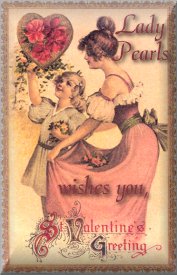 Valentine
Greetings From Lady Pearls